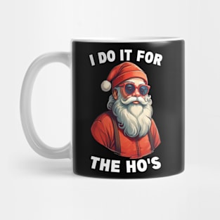 I Do It For The Hos Funny Christmas Joke Bad Santa Adult Christmas Humor Mug